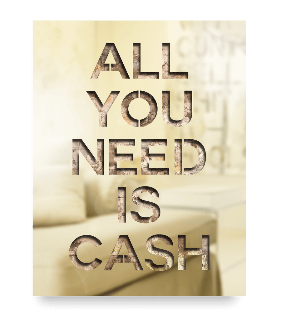 All You Need Is Cash