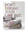 Don't Dream Your Life But Live Your Dreams