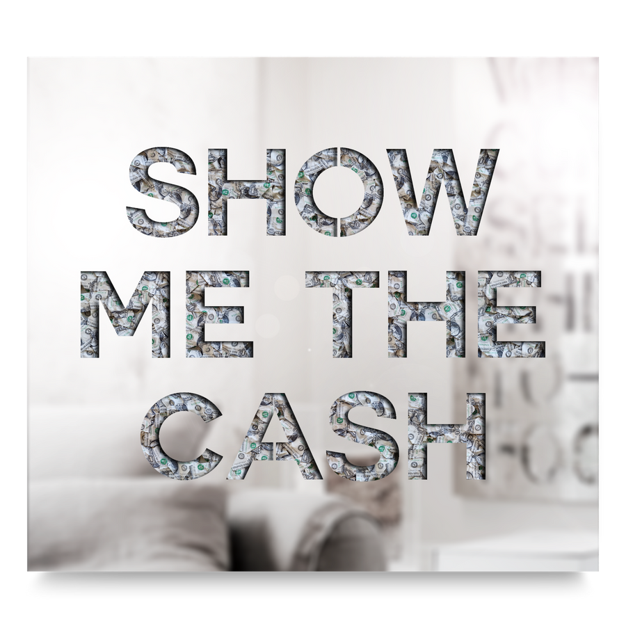 Show Me the Cash