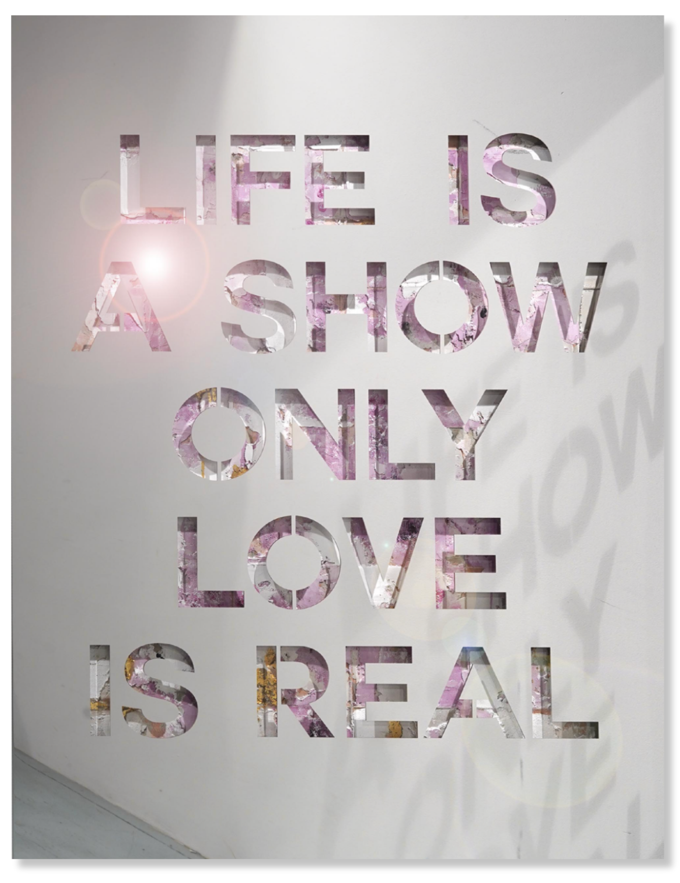 Life Is a Show Only Love Is Real