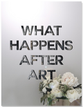 What Happens After Art