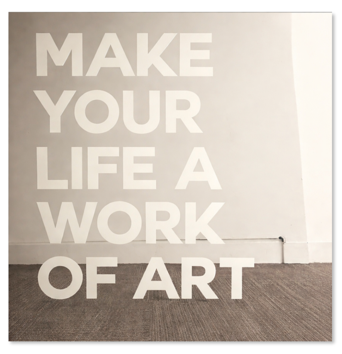 Make Your Life a Work of Art