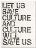 Let Us Save Culture and Culture Will Save Us - White