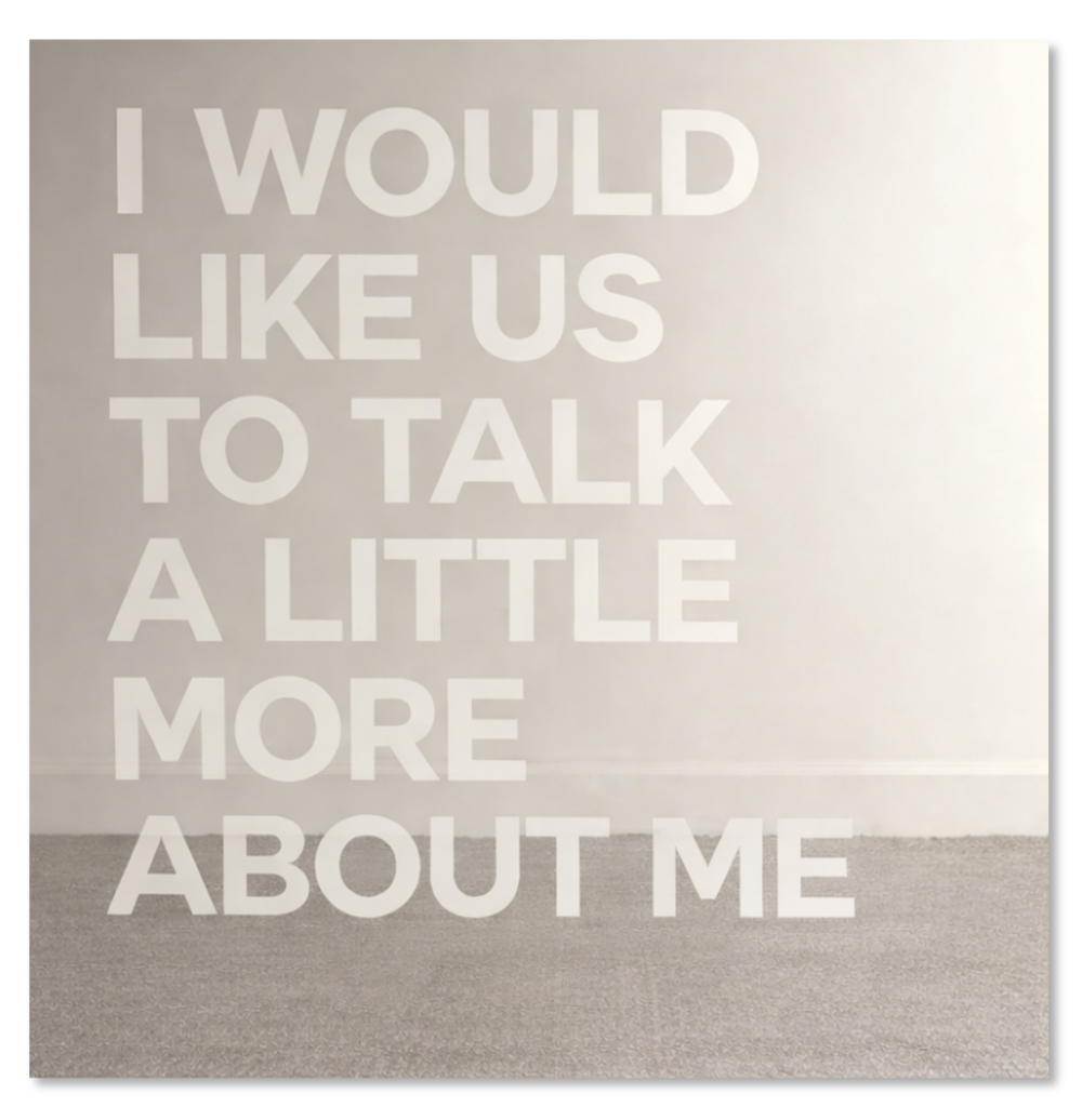 I Would Like Us to Talk A Little More about Me