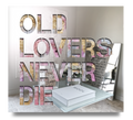 Old Lovers Never Die