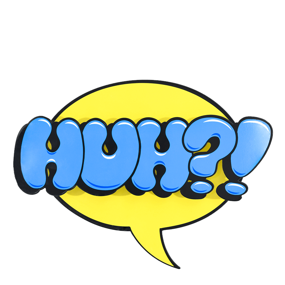 HUH?!