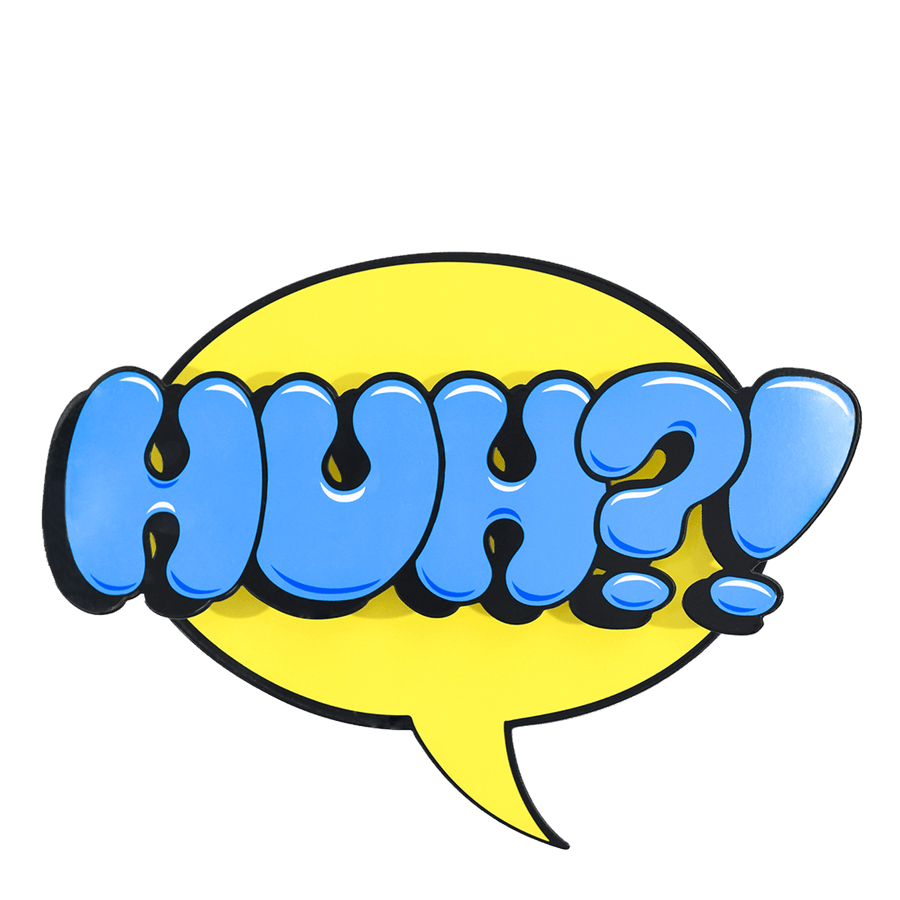 HUH?!