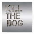 Kill the Dog
