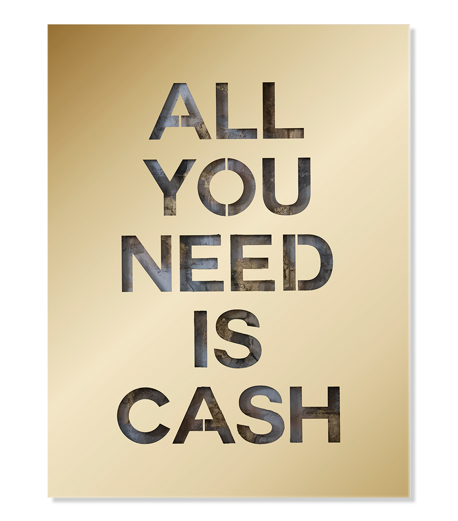 All You Need Is Cash