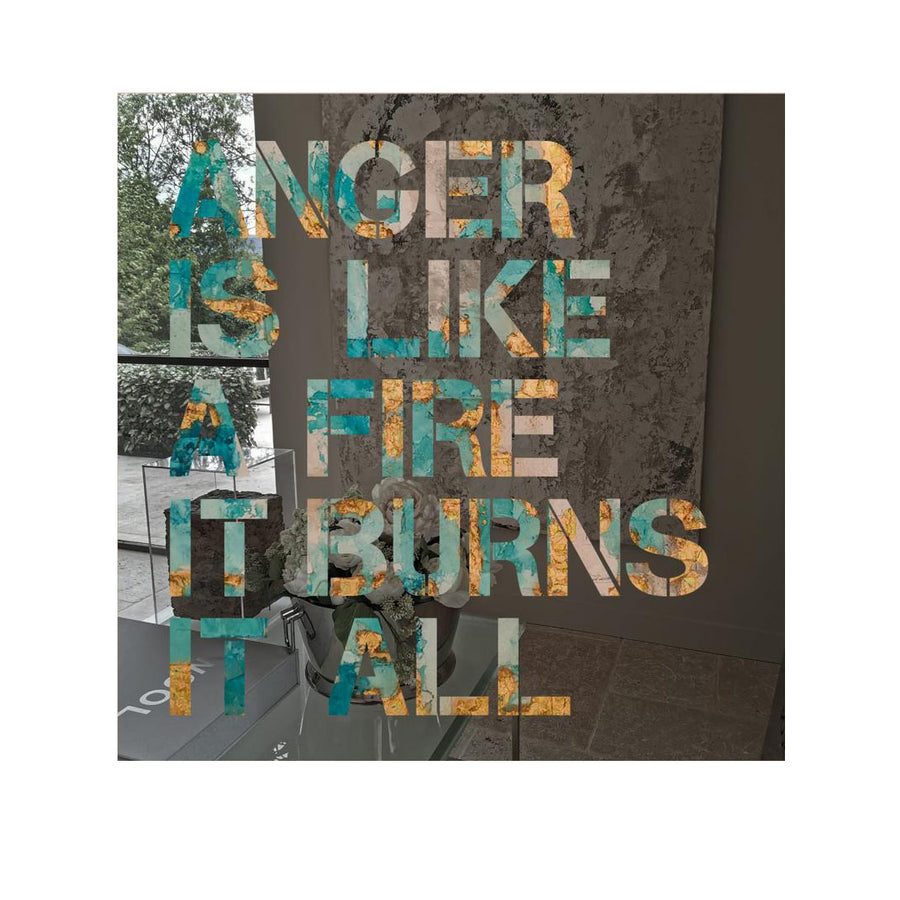 Anger Is Like a Fire It Burns It All